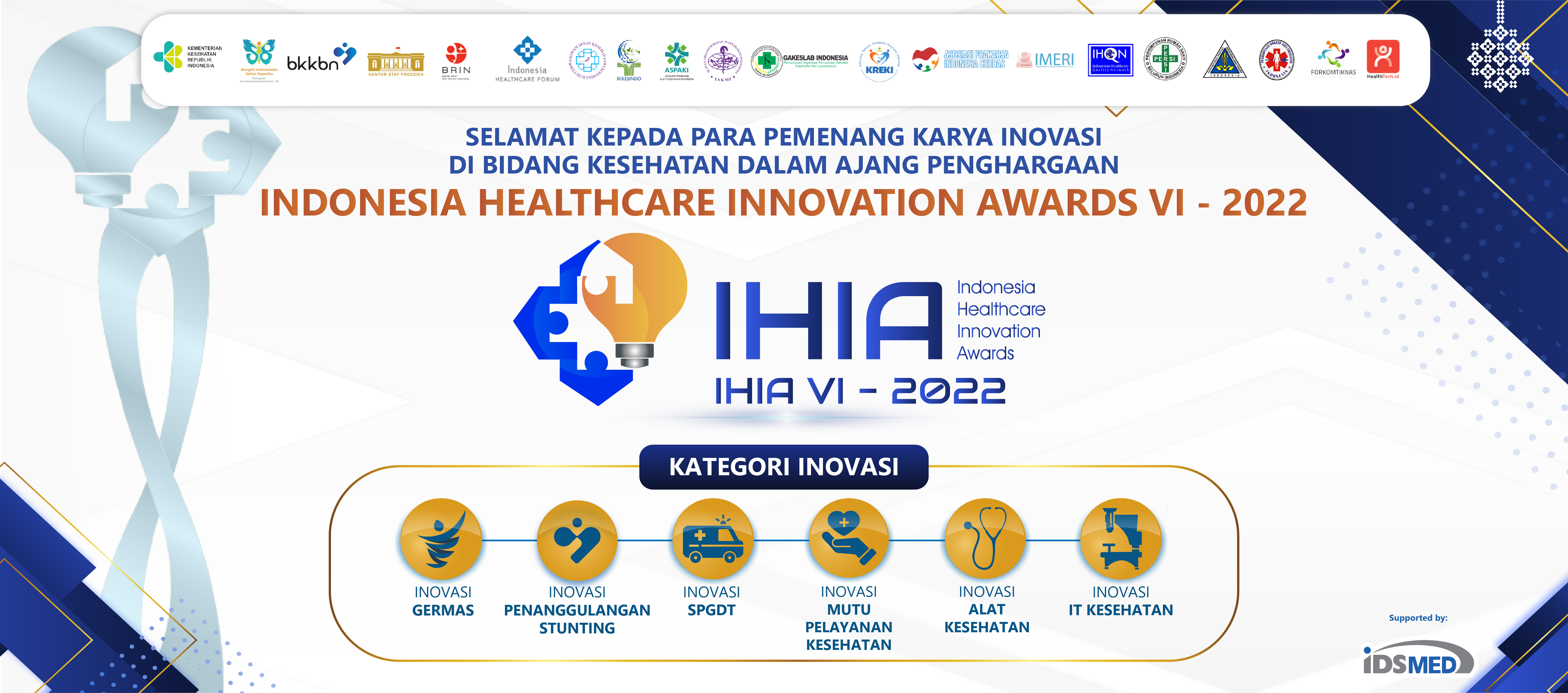SELAMAT KEPADA PARA PEMENANG KARYA INOVASI DI BIDANG KESEHATAN DALAM AJANG PENGHARGAAN INDONESIA HEALTHCARE INNOVATION AWARDS / IHIA-VI 2022